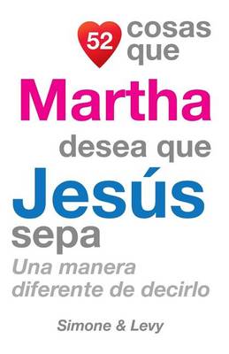 Book cover for 52 Cosas Que Martha Desea Que Jesús Sepa