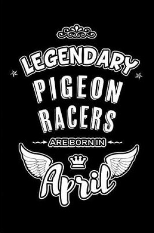 Cover of Legendary Pigeon Racers are born in April