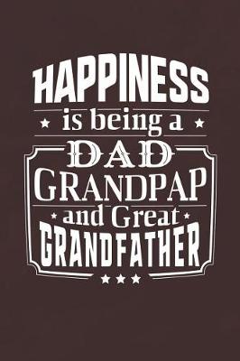 Book cover for Happiness Is Being A Dad Grandpap & Great Grandfather