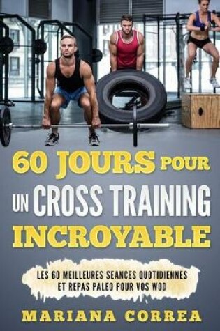 Cover of 60 Jours Pour Un Cross Training Incroyable