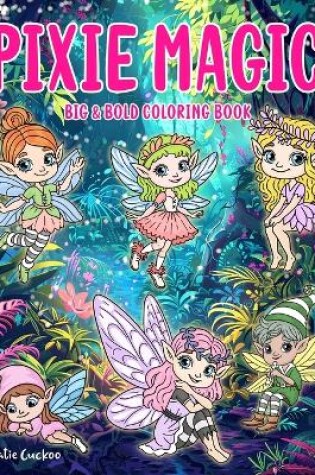 Cover of Pixie Magic Big & Bold Coloring Book