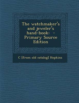 Book cover for The Watchmaker's and Jeweler's Hand-Book