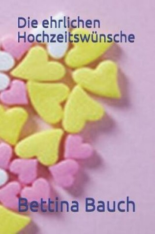 Cover of Die ehrlichen Hochzeitswünsche