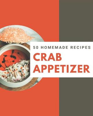 Book cover for 50 Homemade Crab Appetizer Recipes