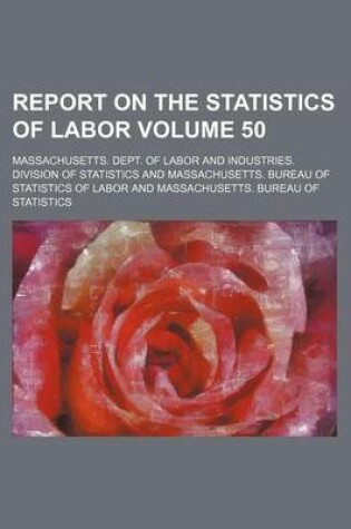 Cover of Report on the Statistics of Labor Volume 50