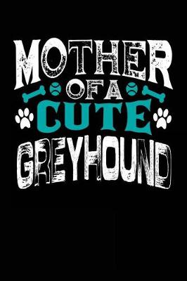 Book cover for Mother Of A Cute Greyhound