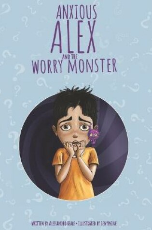 Cover of Anxious Alex and the Worry Monster