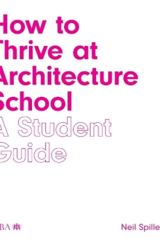 Cover of How to Thrive at Architecture School