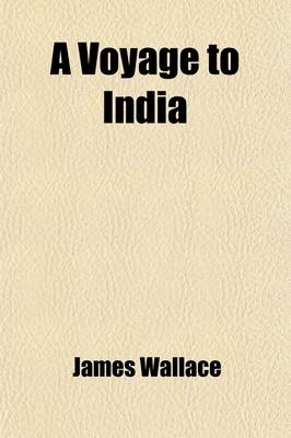 Book cover for A Voyage to India; Containing Reflections on a Voyage in 1821 Instructions for the Preservation of Health in Indian Climates [&C.].