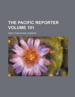 Book cover for The Pacific Reporter Volume 101