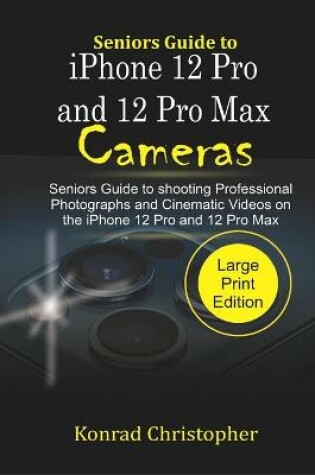 Cover of Seniors Guide to iPhone 12 Pro and 12 Pro Max Cameras