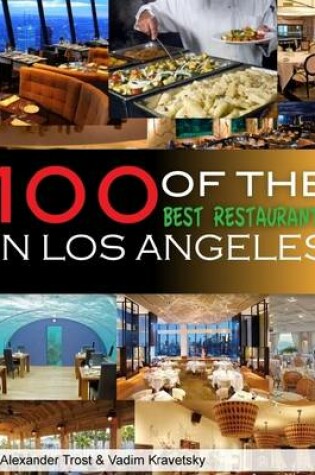 Cover of 100 of the Best Restaurants In Los Angeles
