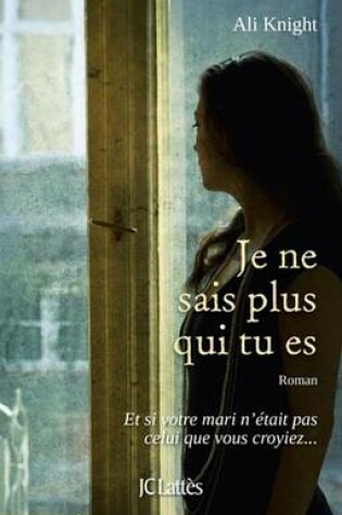 Cover of Je Ne Sais Plus Qui Tu Es