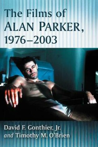 Cover of The Films of Alan Parker, 1976-2003