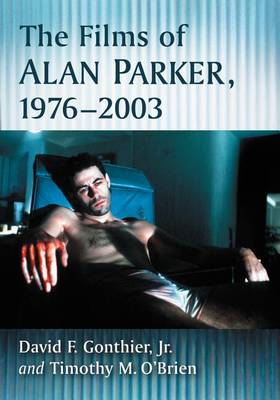 Book cover for The Films of Alan Parker, 1976-2003