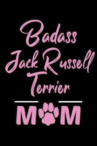 Cover of Badass Jack Russell Terrier Mom