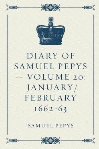 Cover of Diary of Samuel Pepys - Volume 20