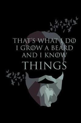 Book cover for That's What I Do I Grow a Beard and I Know Things