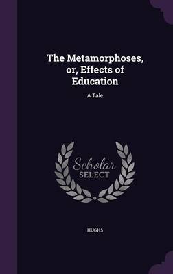 Book cover for The Metamorphoses, Or, Effects of Education