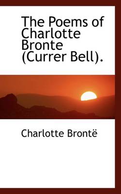 Book cover for The Poems of Charlotte Bronte (Currer Bell).