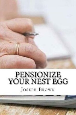 Cover of Pensionize Your Nest Egg