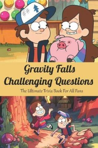 Cover of Gravity Falls Challenging Questions