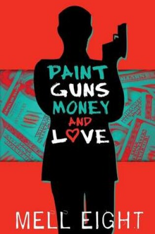 Cover of Paint, Guns, Money, and Love