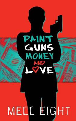Book cover for Paint, Guns, Money, and Love