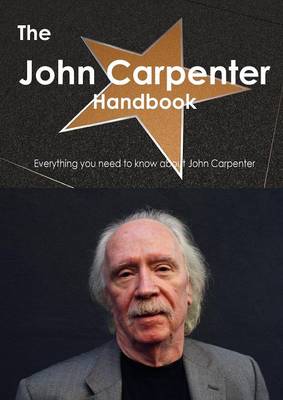 Book cover for The John Carpenter Handbook - Everything You Need to Know about John Carpenter