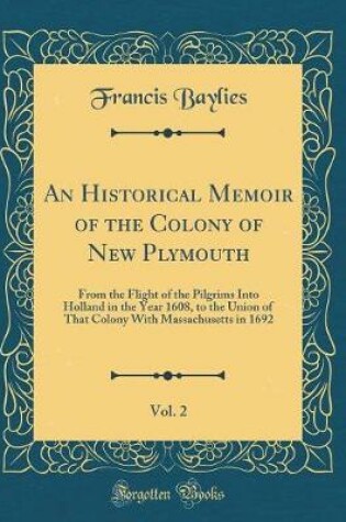 Cover of An Historical Memoir of the Colony of New Plymouth, Vol. 2