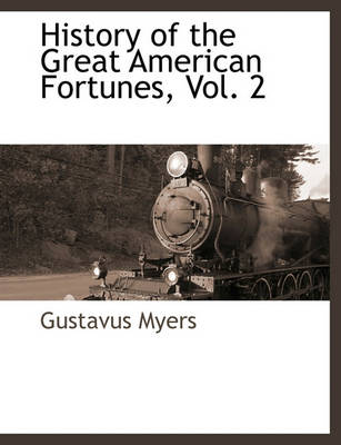 Book cover for History of the Great American Fortunes, Vol. 2