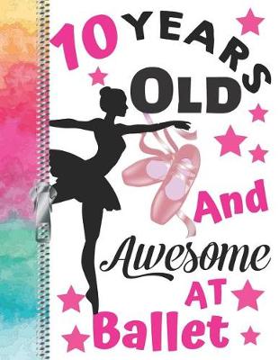 Book cover for 10 Years Old And Awesome At Ballet