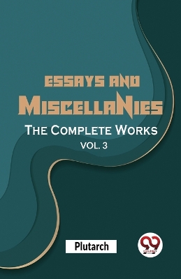 Book cover for Essays and Miscellanies the Complete Works