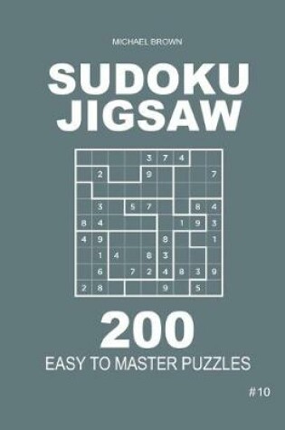 Cover of Sudoku Jigsaw - 200 Easy to Master Puzzles 9x9 (Volume 10)