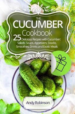 Book cover for The Cucumber cookbook 25 delicious recipes with cucumber