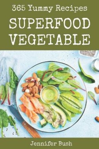 Cover of 365 Yummy Superfood Vegetable Recipes