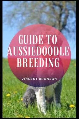 Cover of Guide to Aussiedoodle Breeding