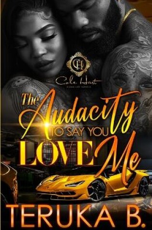 Cover of The Audacity To Say You Love Me