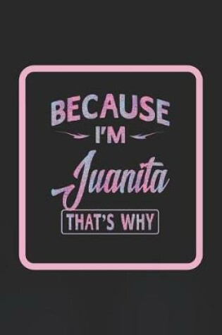 Cover of Because I'm Juanita That's Why