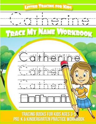 Book cover for Catherine Letter Tracing for Kids Trace My Name Workbook