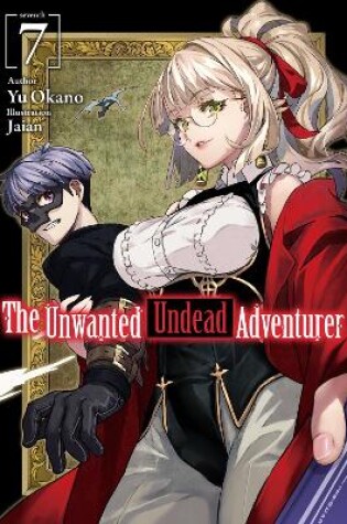 Cover of The Unwanted Undead Adventurer (Light Novel): Volume 7