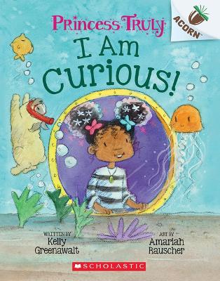 Cover of I Am Curious: An Acorn Book (Princess Truly #7)