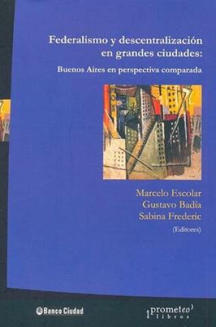Cover of Federalismo y Descentralizacion En Grandes Ciudades