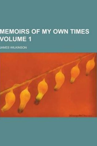 Cover of Memoirs of My Own Times Volume 1