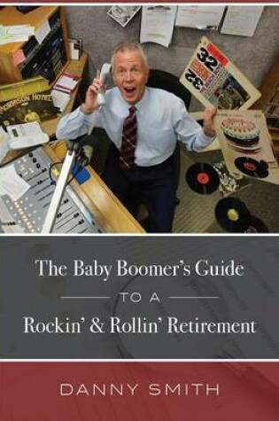 Cover of The Baby Boomer's Guide to a Rockin' & Rollin' Retirement