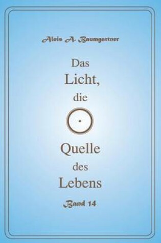 Cover of Das Licht, Die Quelle Des Lebens - Band 14