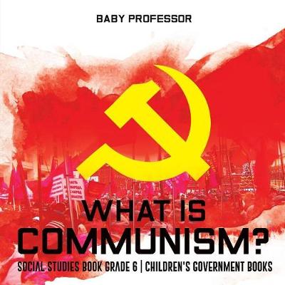 Book cover for What is Communism? Social Studies Book Grade 6 Children's Government Books