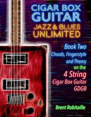 Book cover for Cigar Box Guitar Jazz & Blues Unlimited Book Two 4 String