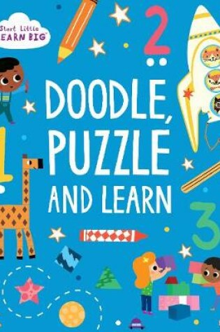 Cover of Start Little Learn Big Doodle, Puzzle and Learn