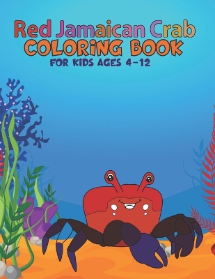 Book cover for Red Jamaican Crab Coloring Book For Kids Ages 4-12